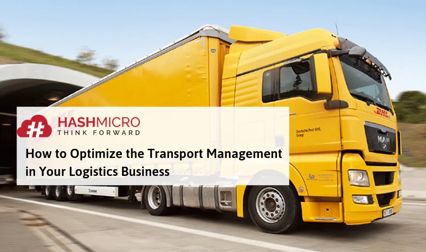 5 Tips Mengoptimalkan Manajemen Transportasi dalam Bisnis Logistik