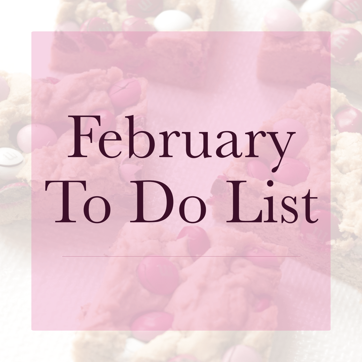 February To Do List: Embracing the Valentine’s Day Spirit