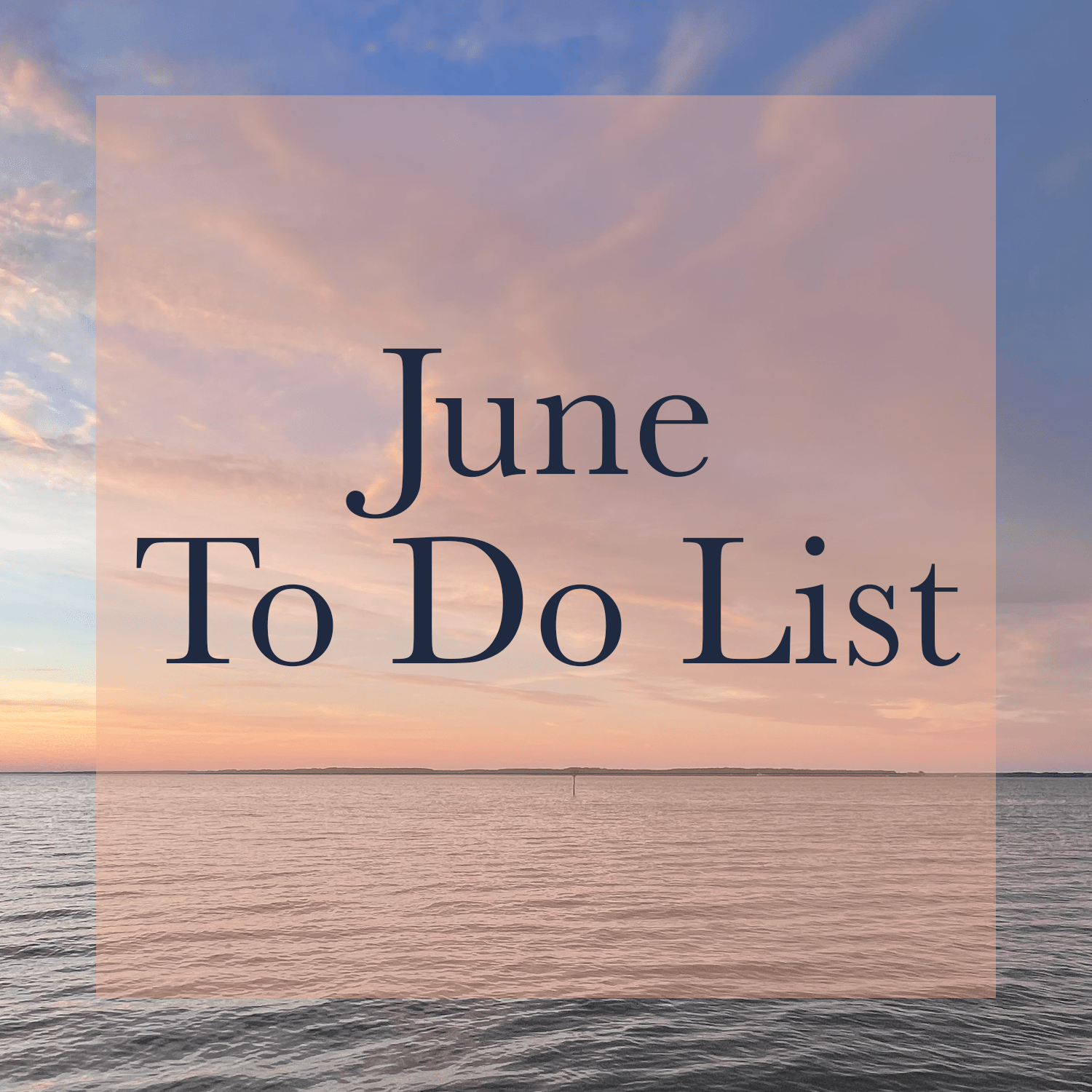 Summertime and the Living is Easy: June To Do List