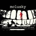 Mclusky - Unpopular Parts of a Pig / The Digger You Deep