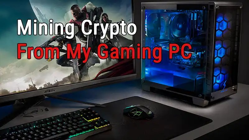 Mining Crypto From My Gaming PC Mining Crypto From Gaming Pc.webp