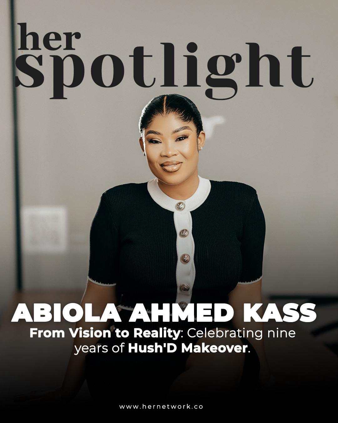 Abiola Ahmed Kass: Celebrating Nine Years of Hush’D Makeover.