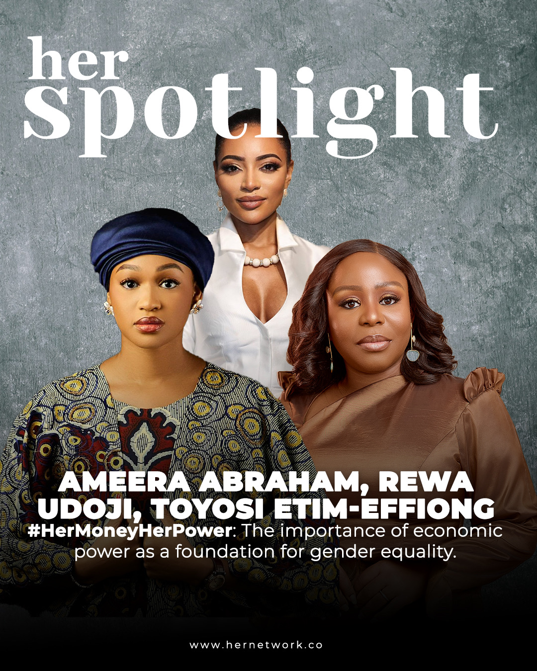 #HerMoneyHerPower: Ameera Abraham, Rewa Udoji & Toyosi Etim-Effiong on the Importance of Economic Power as a Foundation for Gender Equality.