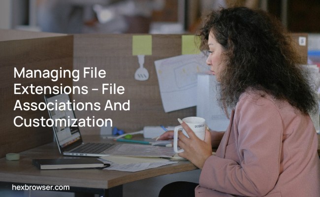 Managing File Extensions - File Associations And Customization
