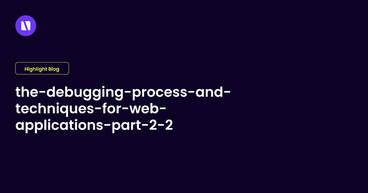 The Debugging Process And Techniques For Web Applications Part 1 2 - Best Vintage Arts in Ultra HD