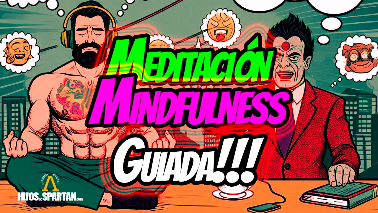 Meditación guiada de mindfulnes - HIJOSdeSPARTAN.com