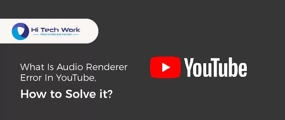 What is audio renderer error in youtube, how to solve it?