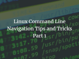 Linux Command Line Navigation Tips And Tricks Part 1
