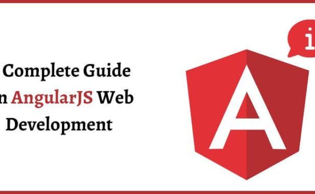 AngularJS Web Development: An Ultimate Guide – 2022