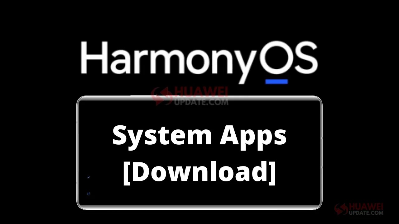 Download HarmonyOS System Apps - Huawei Update