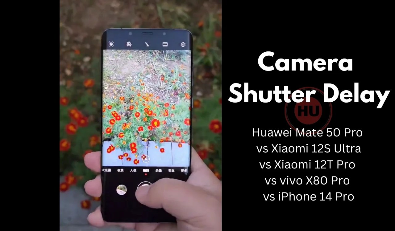 Camera shutter delay comparison Huawei Mate 50 Pro vs Xiaomi 12S Ultra