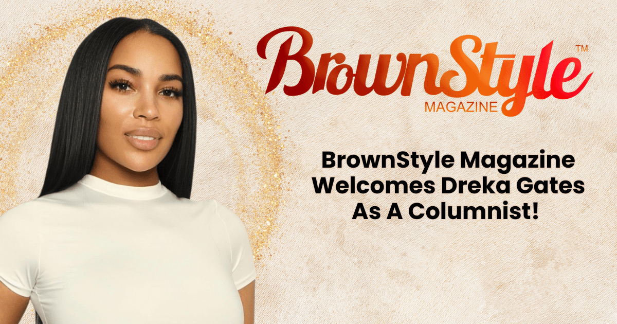 Dreka Gates Is A BrownStyle Magazine Columnist