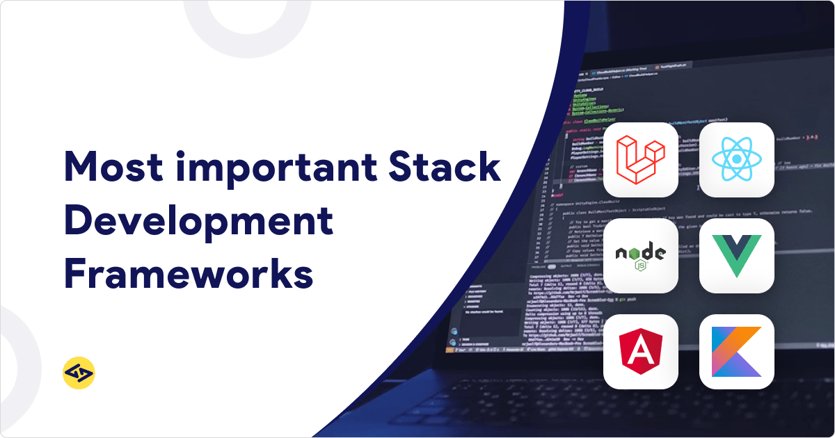 The most important Stack Development Frameworks