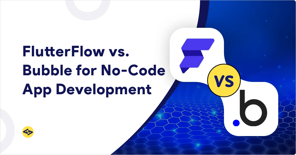 FlutterFlow vs. Bubble