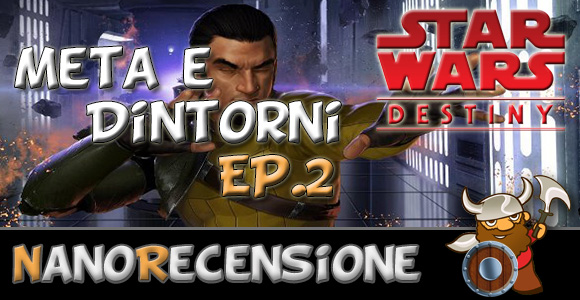 [NanoRubrica] Meta e Dintorni: Star Wars Destiny Ep.2 (Sabine Wren e Kanan Jarrus)