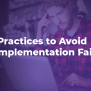 Best Practices To Avoid ERP Implementation Failures