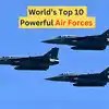 Top 10 Powerful Air Forces In The World In 2025 Where Does India