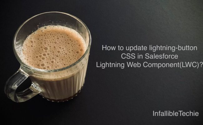 How To Update Lightning-button CSS In Salesforce Lightning Web ...