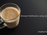 Sample Browser Notification Using Javascript Infallibletechie