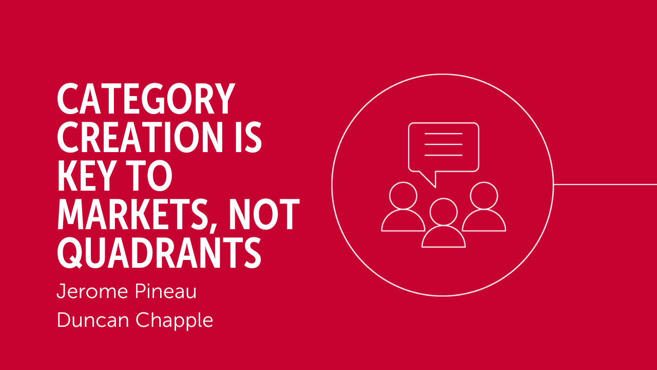 Category Creation is Key to Markets, Not Quadrants
