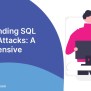 Understanding SQL Injection Attacks: A Comprehensive Guide