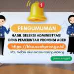 Badan Kepegawaian Aceh (BKA) mengumumkan pelamar CPNS lulus seleksi administrasi pasca sanggah di lingkungan Pemerintah Aceh Tahun 2024