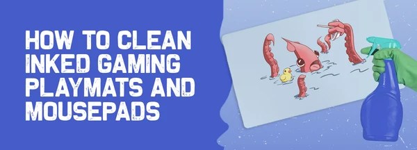 How To Clean Inked Gaming Playmats And Mousepads 033123 BlogHeader Grande 