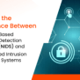 What Is The Difference Between Network-Based Intrusion Detection ...