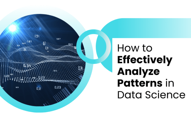 How To Effectively Analyze Patterns In Data Science | Institute Of Data