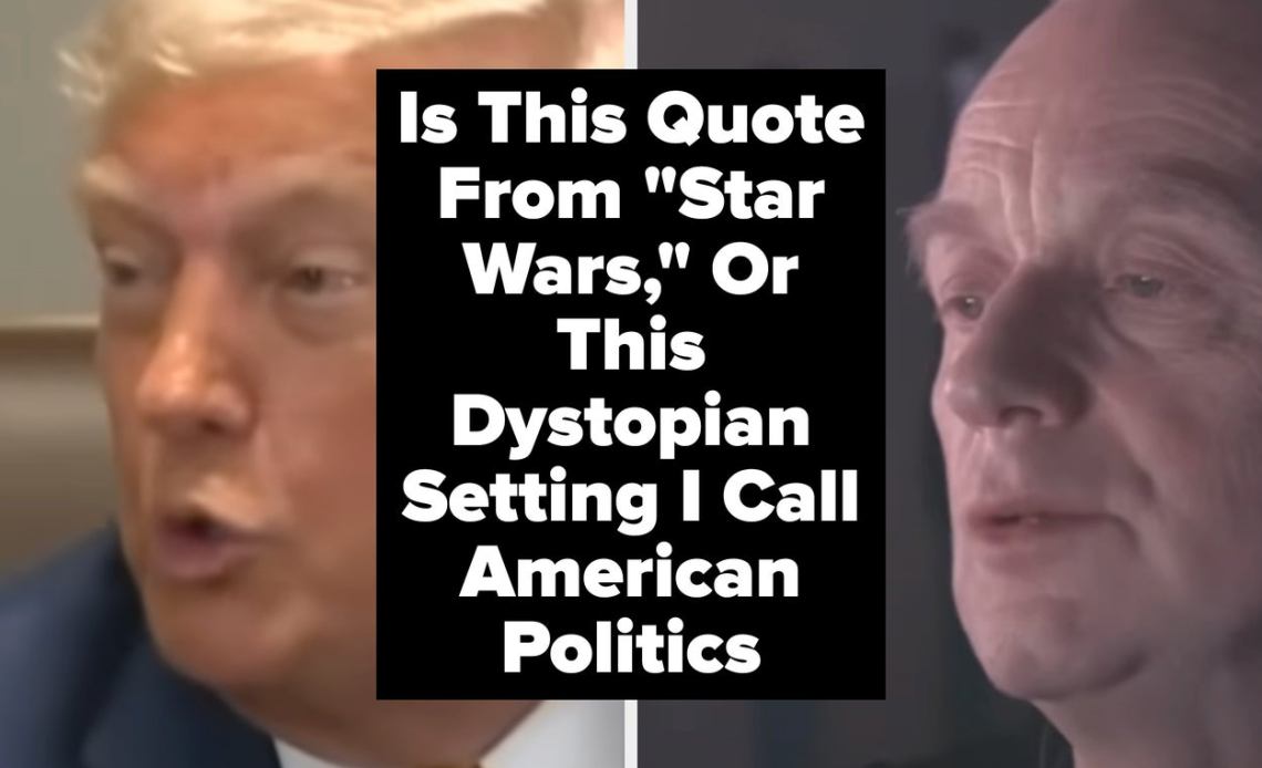 Is This Quote From "Star Wars," Or This Dystopian Setting I Call American Politics