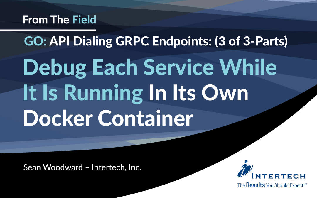 GO: Debugging Each Service While It Is Running In Its Own Docker Container