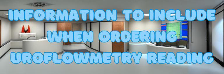 Essential Information to Include When Ordering Uroflowmetry Reading