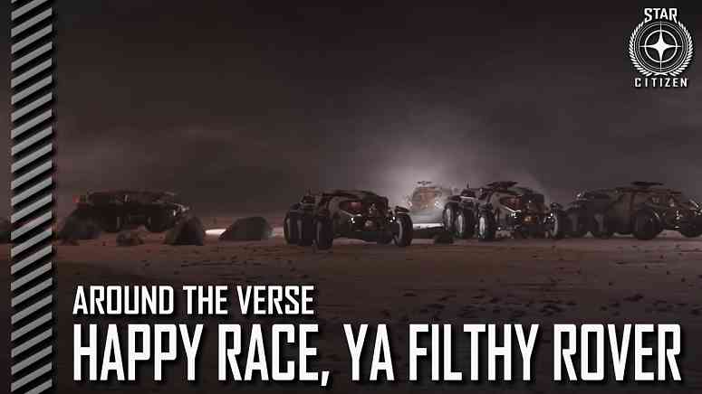Star Citizen: Around the Verse - Happy Race, Ya Filthy Rover
