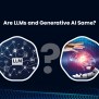 Are LLMs And Generative AI Same? | ITechgen