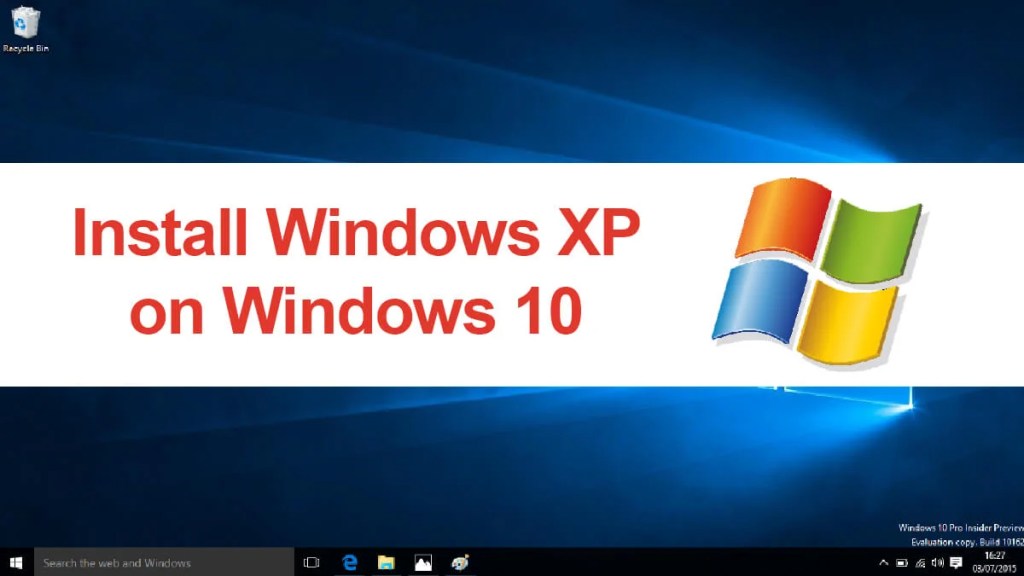 How to install Windows XP Virtual Machine on Windows 10