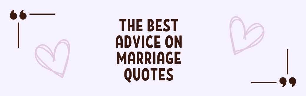 The Best Advice on Marriage Quotes for Happily Married Couples