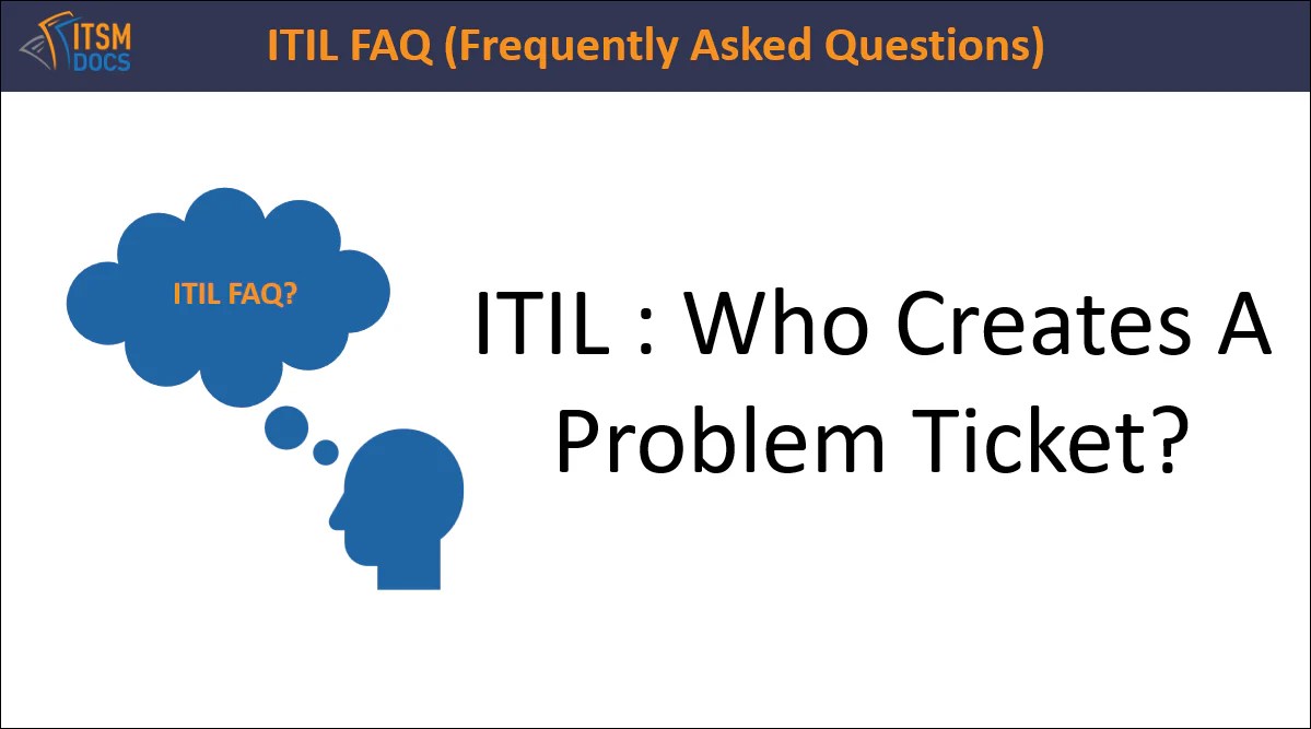 Itil Who Creates A Problem Ticket In Servicenow Itsm Docs Itsm