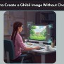 How To Create A Ghibli Image Without ChatGPT - Izoate