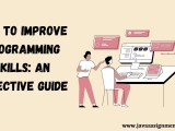 How To Improve Programming Skills An Effective Guide
