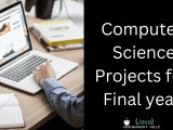 Top 249 Easy Computer Science Projects For Final Year