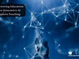 Empowering Educators How Generative Ai Supports Teaching