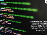 The Ultimate Guide To The Best Free Open Source Ides For Java