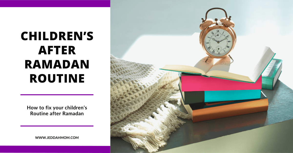 children's Routine after Ramadan JeddahMom Blogposts