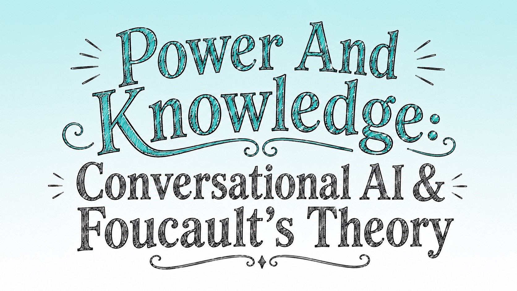 Power And Knowledge: Conversational AI & Foucault’s Theory