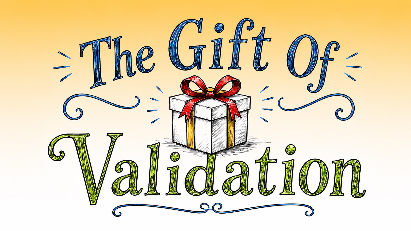 The Gift Of Validation