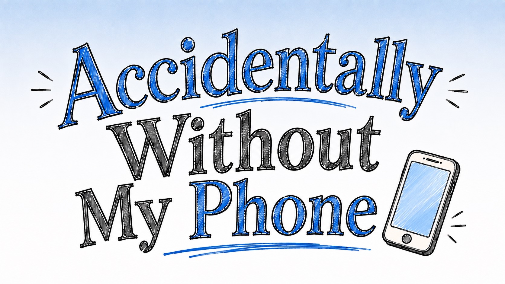 Accidentally Without My Phone