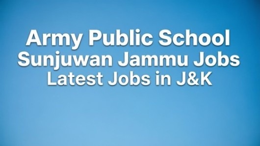 Teaching Jobs Recruitment in Army Public School Sunjuwan 2026 army public school sunjwan jammu jobs 2027