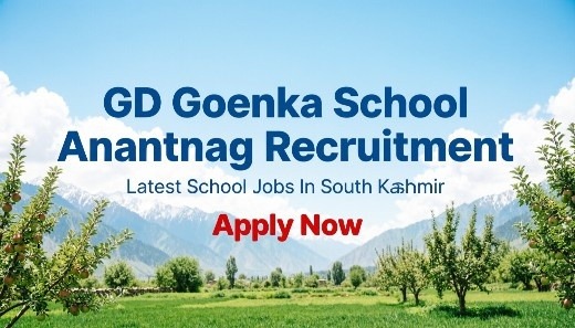 Jobs Recruitment in GD Goenka School Anantnag 2026 Jobs in Anantnag Schools GD Goenka Public School Jobs in Anantnag