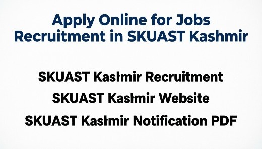 Apply Online for Jobs Recruitment in SKUAST Kashmir skuast kashmir recruitment SKUAST Kashmir Website SKUAST Kashmir Notification pdf 2026