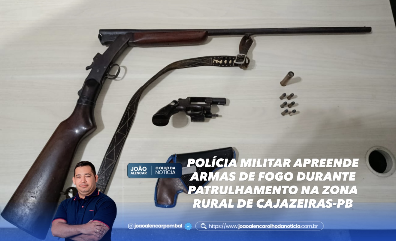 POLÍCIA MILITAR APREENDE ARMAS DE FOGO DURANTE PATRULHAMENTO NA ZONA RURAL DE CAJAZEIRAS-PB